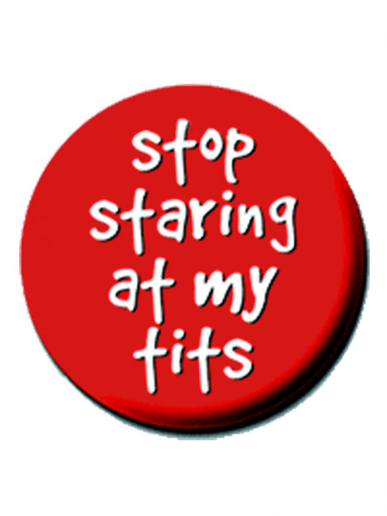 2 Button Stop staring at my Tits