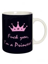 Tasse Fuck You Im a Princess
