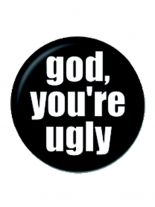 2 Button god your`re ugly
